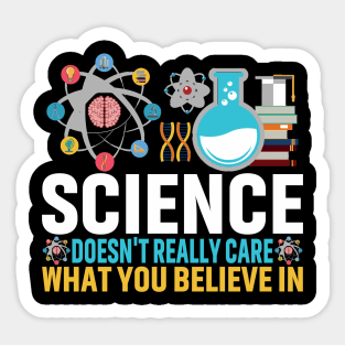 Science Doesn't Really Care What You Believe in Sticker